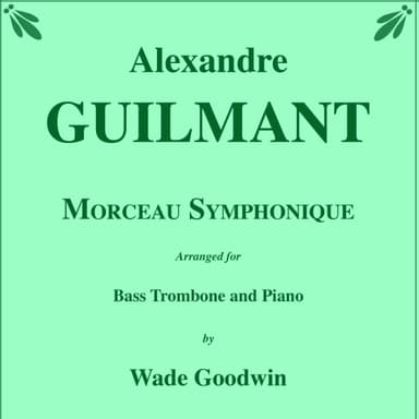 Morceau Symphonique for Bass Trombone and Piano (arr. Wade Goodwin)