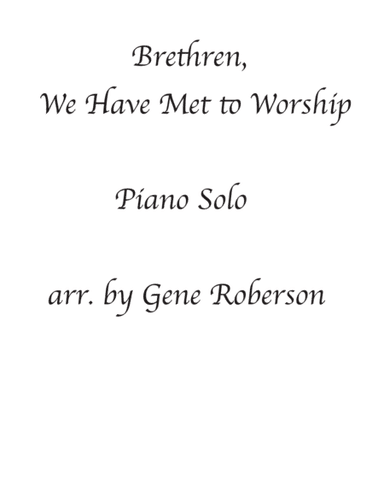 Brethren, We Have Met to Worship Piano Solo (arr. Gene Roberson)