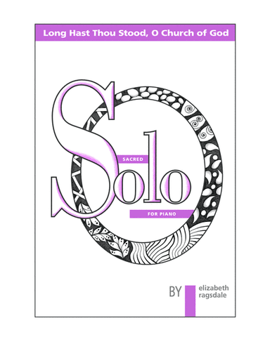 Long Hast Thou Stood, O Church of God (arr. Elizabeth Ragsdale)